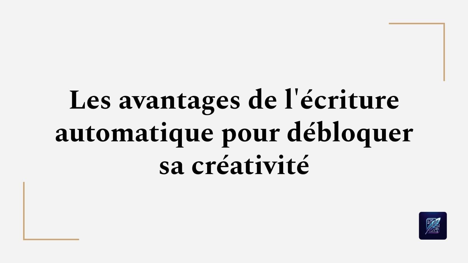 Les avantages de l’écriture automatique pour débloquer sa créativité