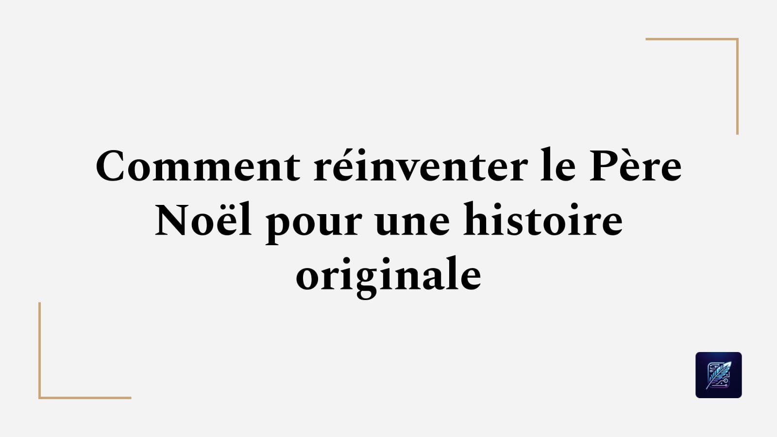 Comment réinventer le Père Noël pour une histoire originale