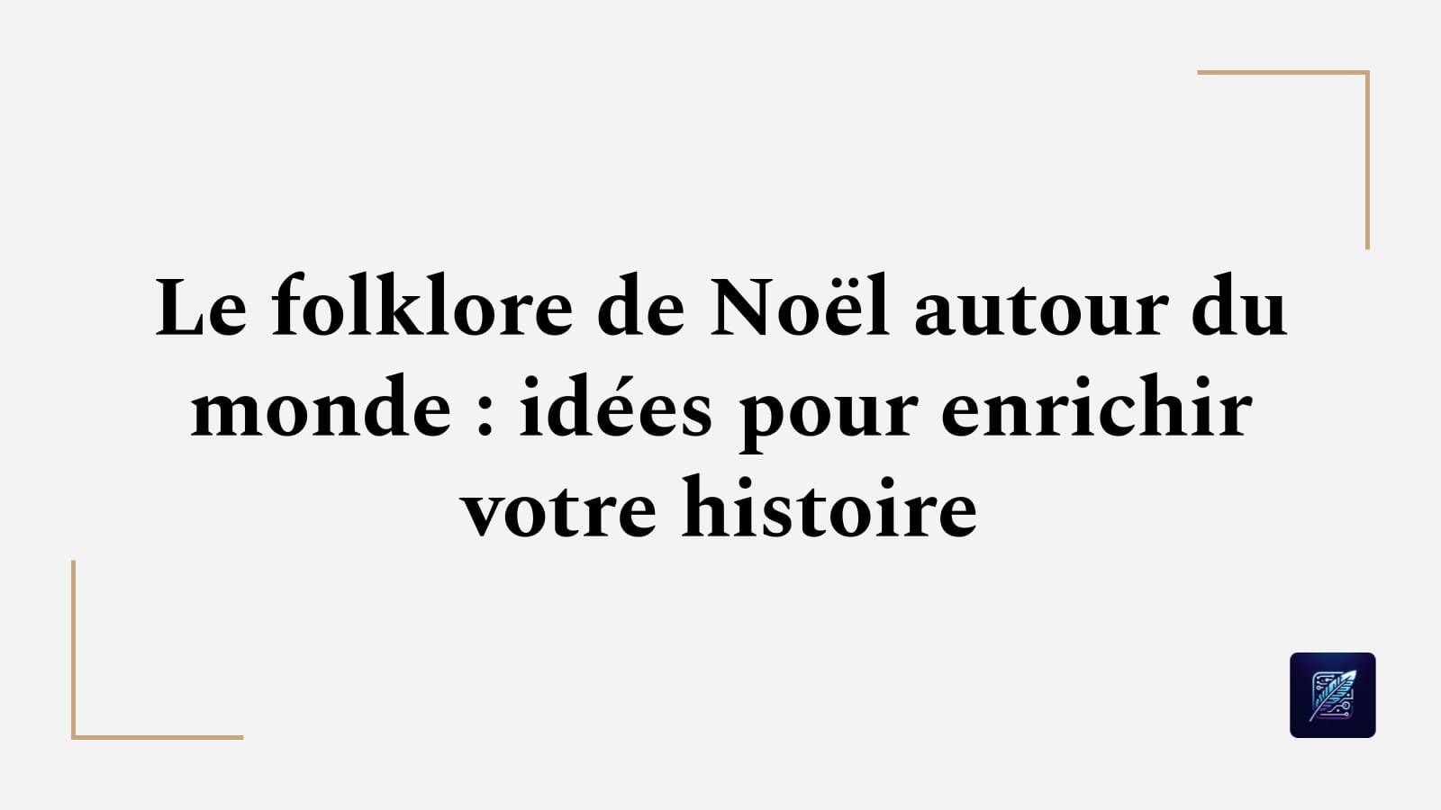Le folklore de Noël autour du monde : idées pour enrichir votre histoire