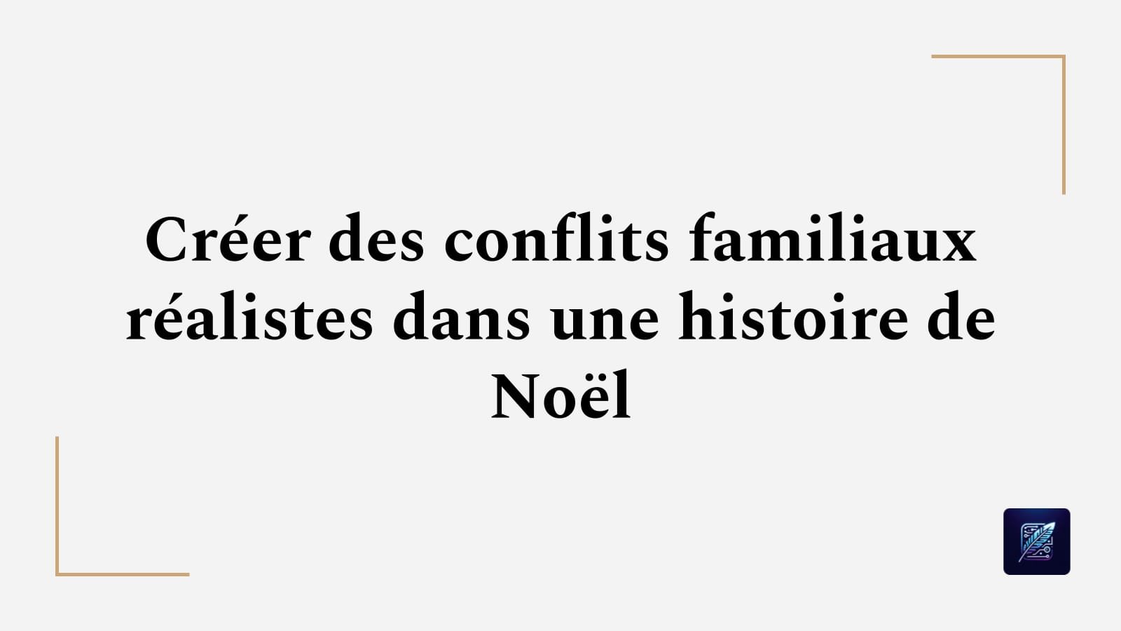 Créer des conflits familiaux réalistes dans une histoire de Noël