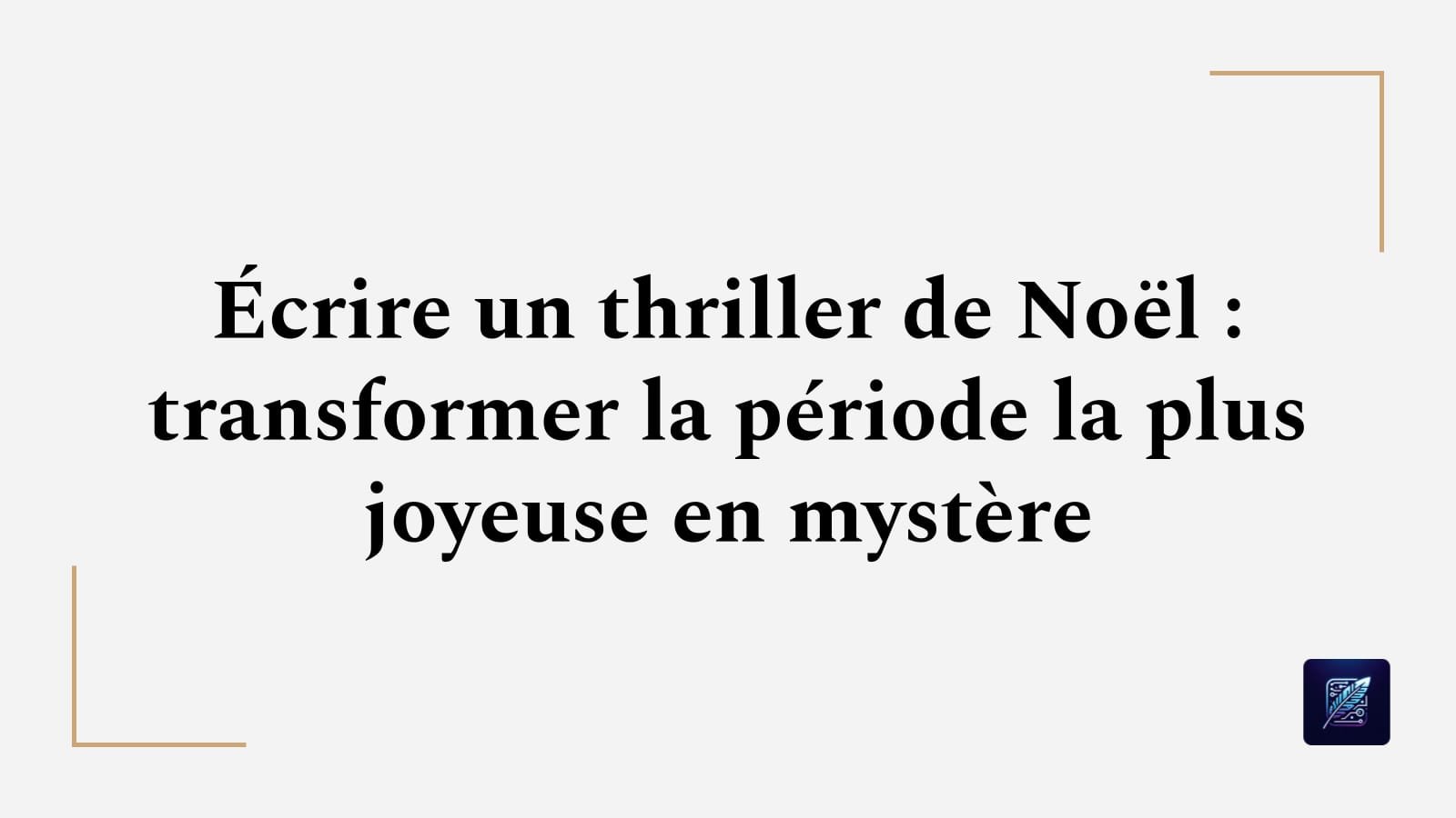 Écrire un thriller de Noël : transformer la période la plus joyeuse en mystère