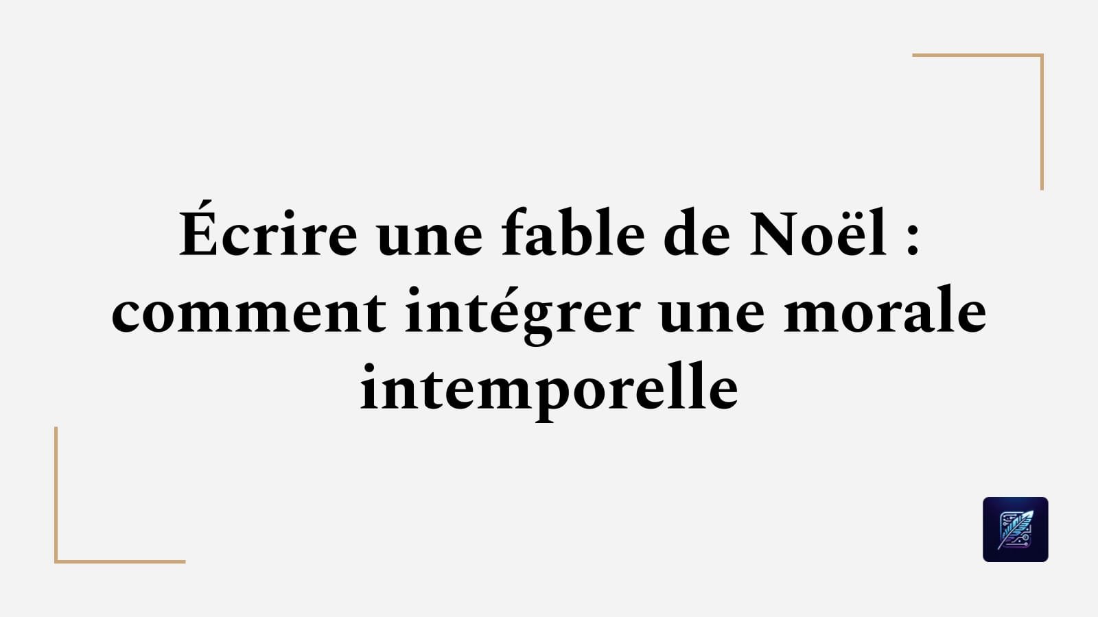 Écrire une fable de Noël : comment intégrer une morale intemporelle
