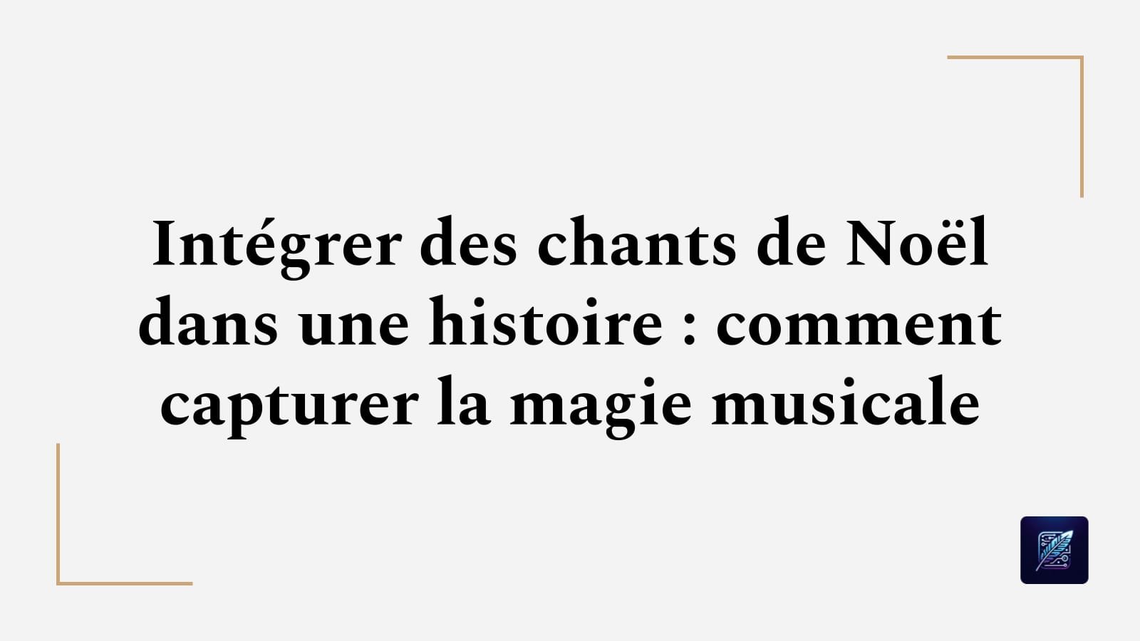 Intégrer des chants de Noël dans une histoire : comment capturer la magie musicale