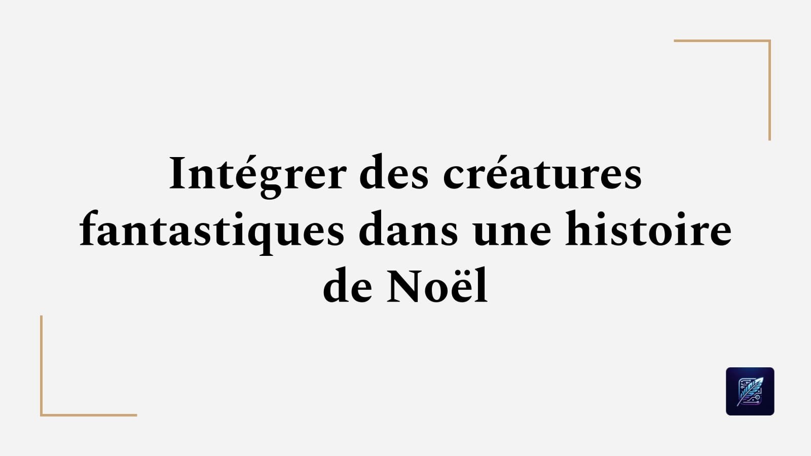Intégrer des créatures fantastiques dans une histoire de Noël