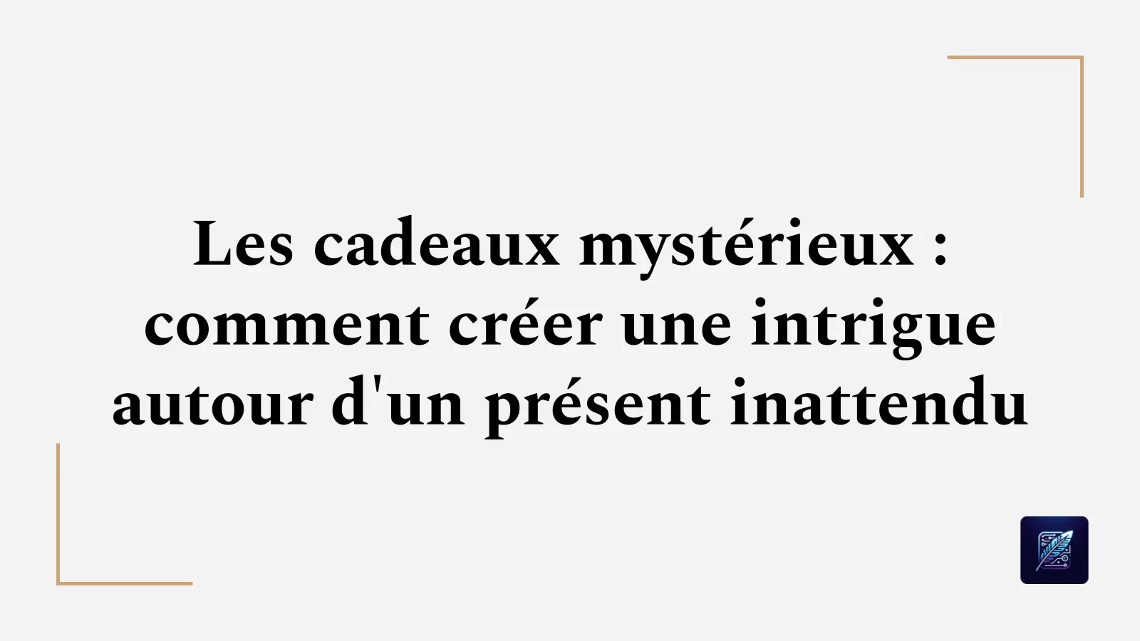 Un cadeau mystérieux peut changer le cours d'une histoire. Découvrez comment l'utiliser pour créer de l'intrigue et de la curiosité chez vos lecteurs.