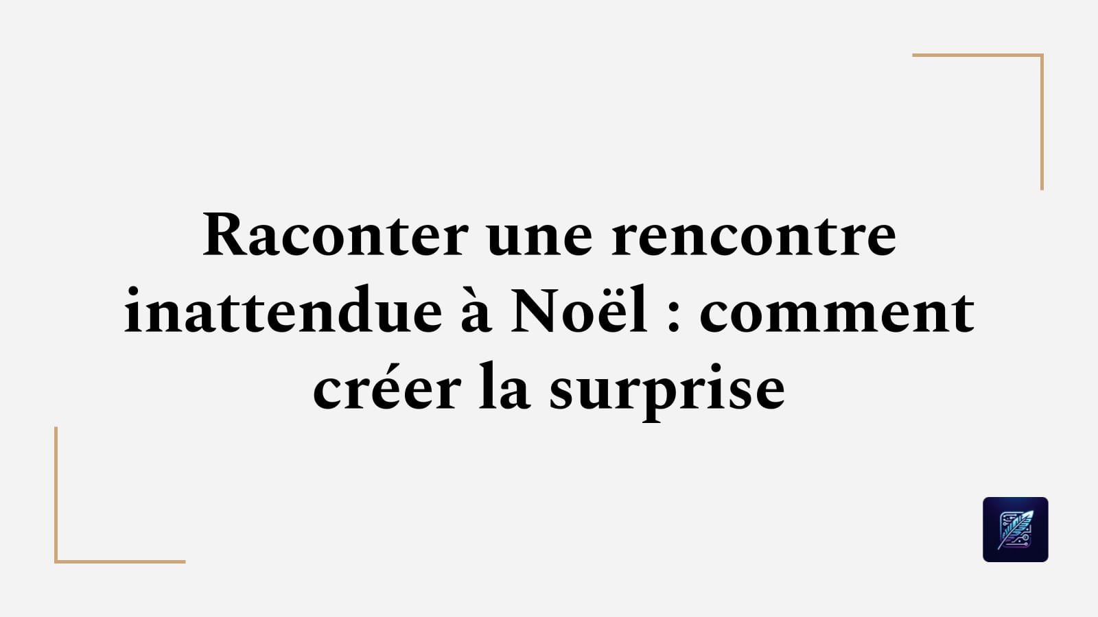 Raconter une rencontre inattendue à Noël : comment créer la surprise