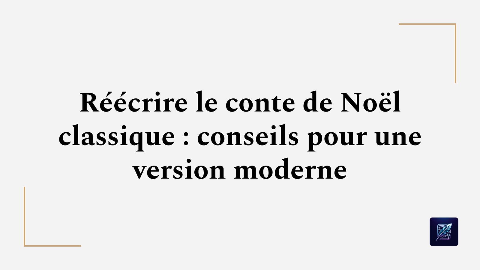 Réécrire le conte de Noël classique : conseils pour une version moderne
