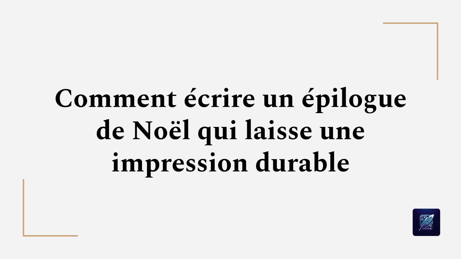 Comment écrire un épilogue de Noël qui laisse une impression durable